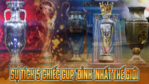 top 5 cúp bóng đá danh giá nhất thế giới 8live