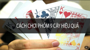 Cách chơi phỏm 9 cây 8live